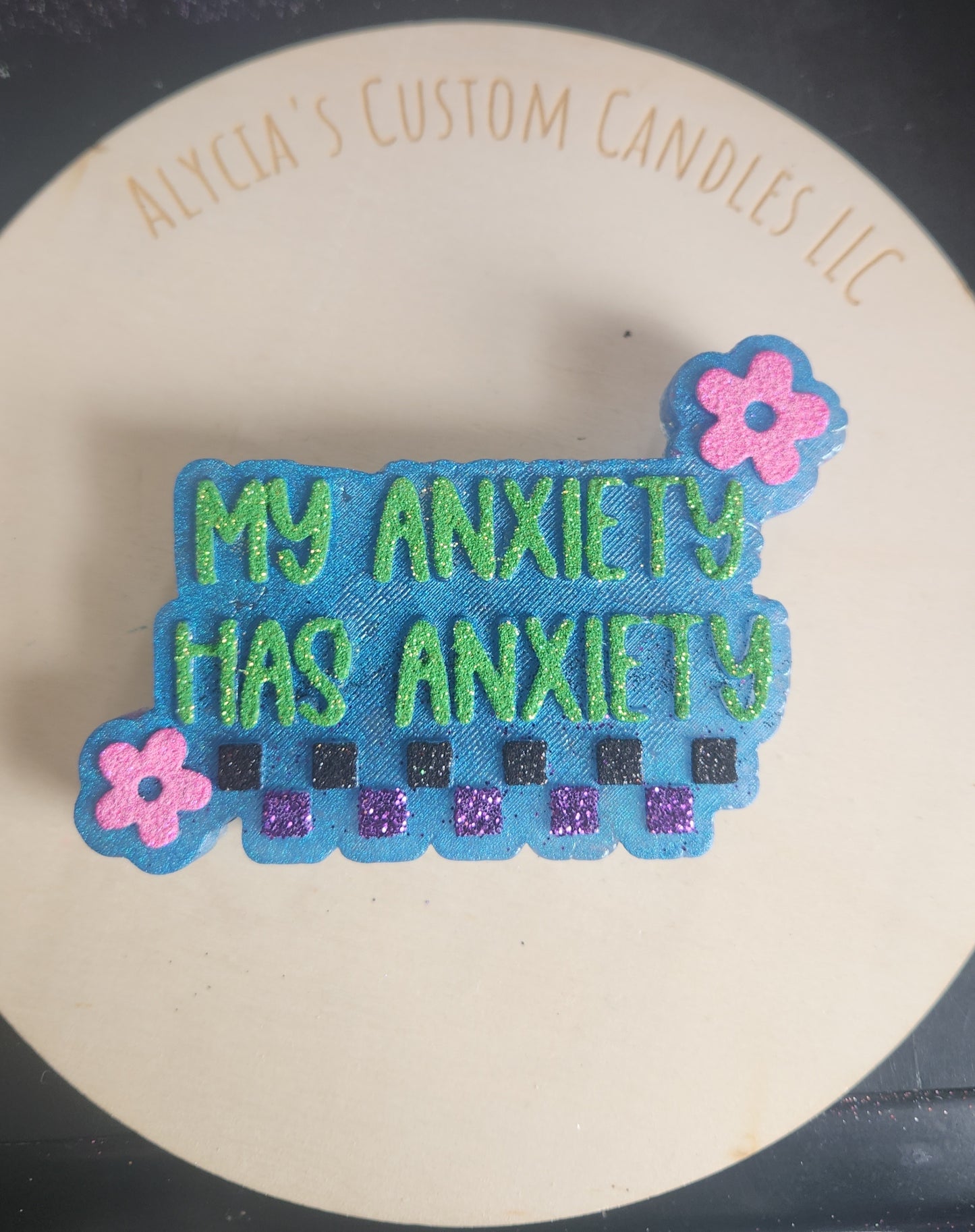 My Anxiety has Anxiety Freshie